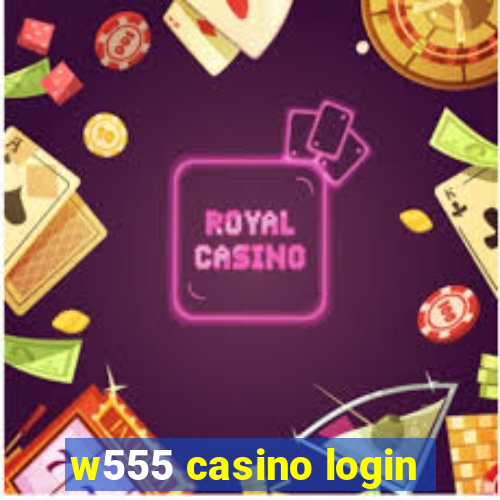 w555 casino login